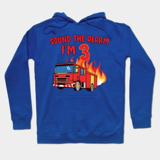 Sound the Alarm I'm 3 3rd Birthday Fireman Firetruck Boys Hoodie